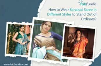 How to Wear Banarasi Saree in Different Styles